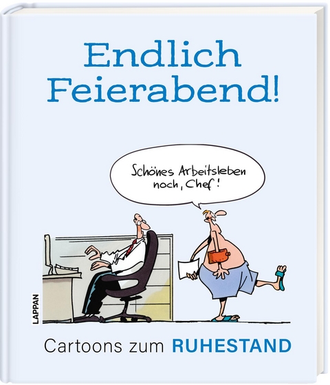 Endlich Feierabend! - Cartoons zum Ruhestand -  diverse