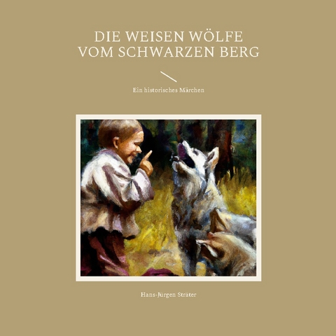Die weisen Wölfe vom Schwarzen Berg - Hans-Jürgen Sträter
