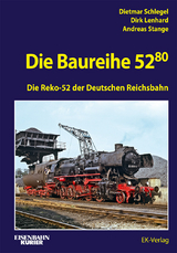 Die Baureihe 52.80 - Schlegel, Dietmar; Lenhard, Dirk; Stange, Andreas