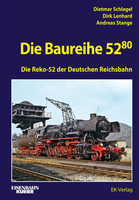 Die Baureihe 52.80 - Dietmar Schlegel, Dirk Lenhard, Andreas Stange