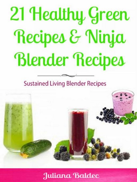 21 Healthy Green Recipes & Fruit Ninja Blender Recipes -  Baldec Juliana