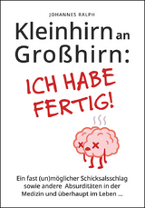 Kleinhirn an Großhirn: Ich habe fertig! - Ralph Johannes