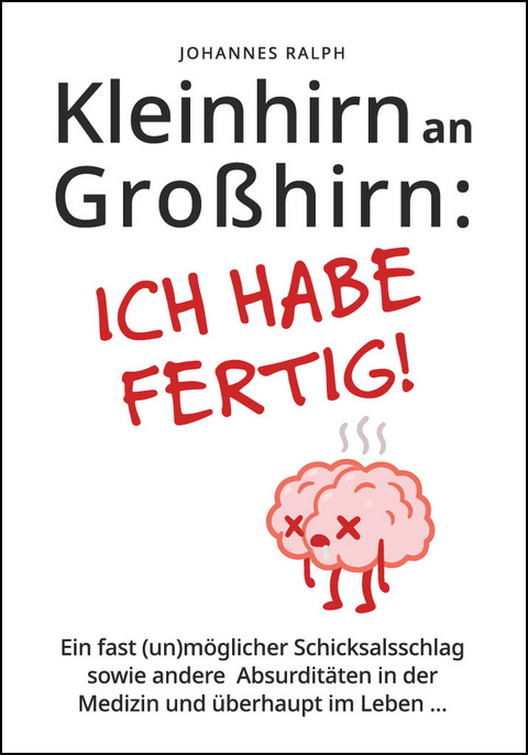 Kleinhirn an Großhirn: Ich habe fertig! - Ralph Johannes