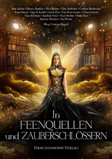 In Feenquellen und Zauberschlössern - Julia Adrian, Eleanor Bardilac, Nina Bellem, Ellen Birkhahn, Caroline Brinkmann, Anne Danck, Olga A. Krouk, Justine Pust, Lisa Rosenbecker, Carina Schnell, Gesa Schwartz, Annabelle Stehl, Noah Stoffers, Stella Tack, Kathrin Wandres, Ria Winter, Christian Handel