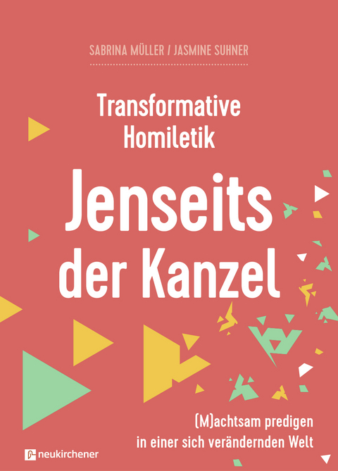 Transformative Homiletik - Jenseits der Kanzel - Sabrina Müller, Jasmine Suhner