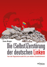 Die (Selbst)Zerstörung der deutschen Linken - Sven Brajer