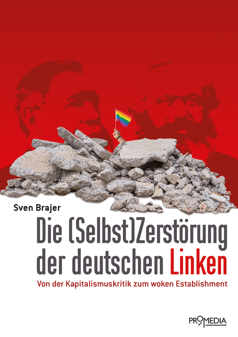 Die (Selbst)Zerstörung der deutschen Linken - Sven Brajer