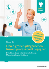 Den 6 großen pflegerischen Risiken professionell begegnen - Nicole Ott