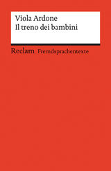 Il treno dei bambini. Italienischer Text mit deutschen Worterklärungen. Niveau B2 (GER) - Viola Ardone