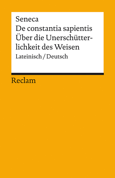 De constantia sapientis / Über die Unerschütterlichkeit des Weisen. Lateinisch/Deutsch -  Lucius Annaeus Seneca