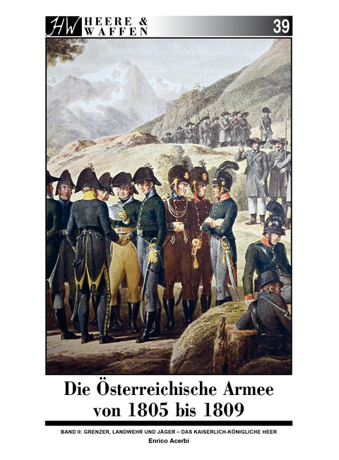 Die Österreichische Armee von 1805 bis 1809 - Enrico Acerbi