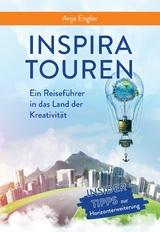 InspiraTouren: Ein Reiseführer in das Land der Kreativität zur Entwicklung neuer Ideen - Anja Engler