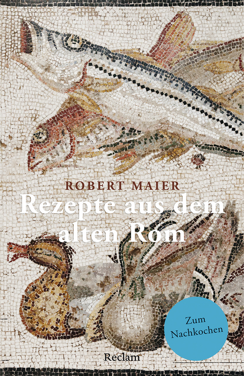 Rezepte aus dem alten Rom - Robert Maier