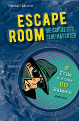 ESCAPE ROOM - Die Schule der Geheimagenten. 8 Kriminalfälle mit über 60 Rätseln - Gareth Moore