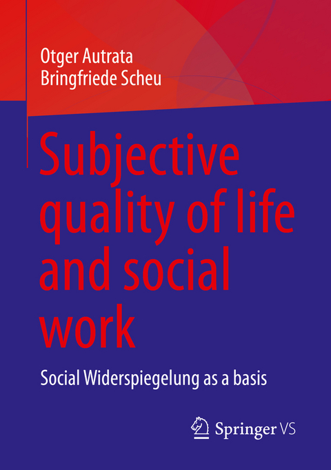 Subjective quality of life and social work - Otger Autrata, Bringfriede Scheu