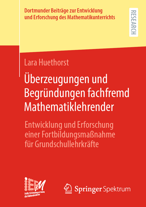 Überzeugungen und Begründungen fachfremd Mathematiklehrender - Lara Huethorst