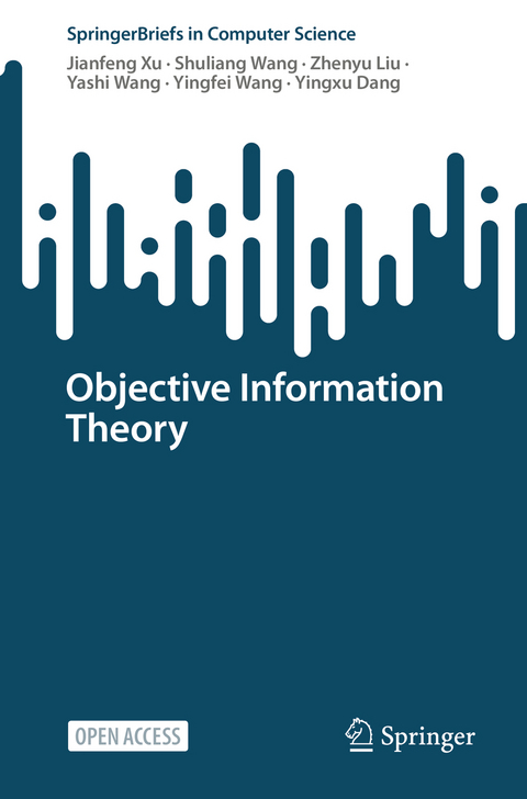 Objective Information Theory - Jianfeng Xu, Shuliang Wang, Zhenyu Liu, Yashi Wang, Yingfei Wang