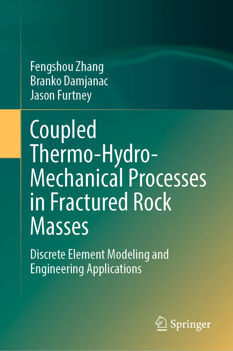 Coupled Thermo-Hydro-Mechanical Processes in Fractured Rock Masses - Fengshou Zhang, Branko Damjanac, Jason Furtney