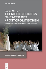 Elfriede Jelineks Theater des (Post-)Politischen - Irene Husser