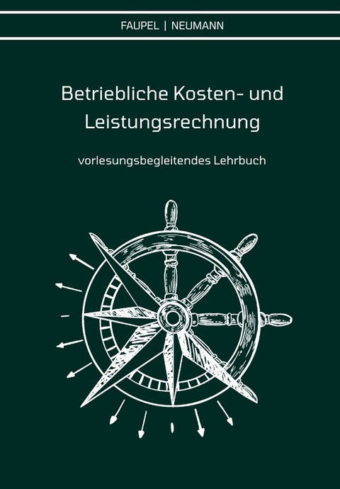 Betriebliche Kosten- und Leistungsrechnung - Christian Faupel, Philipp Neumann