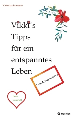 Vikki´s Tipps für ein entspanntes Leben - Victoria Avarsson