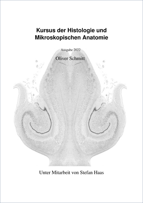 Kursus der Histologie und Mikroskopischen Anatomie - Oliver Schmitt