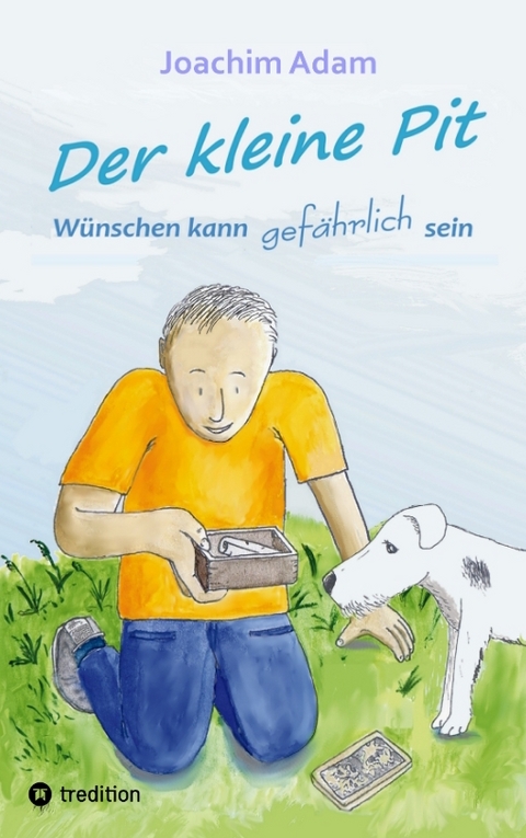 Der kleine Pit - Wünschen kann gefährlich sein - Joachim Adam