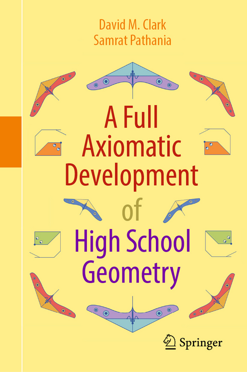 A Full Axiomatic Development of High School Geometry - David M. Clark, Samrat Pathania