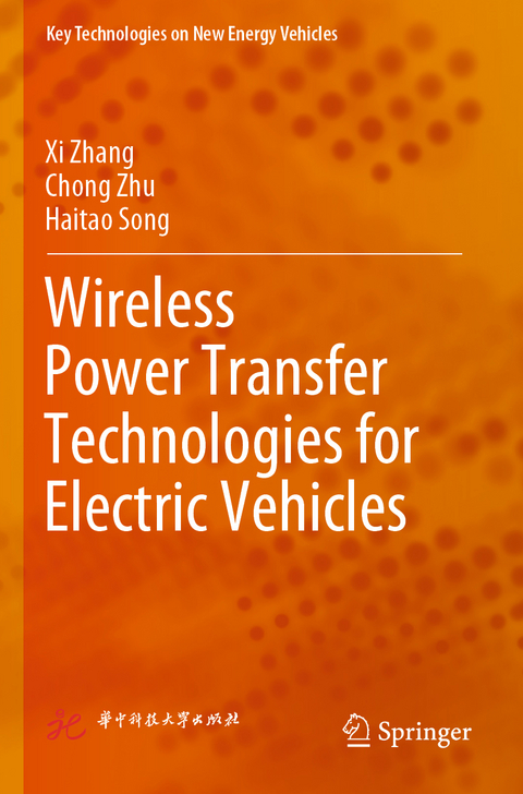 Wireless Power Transfer Technologies for Electric Vehicles - Xi Zhang, Chong Zhu, Haitao Song