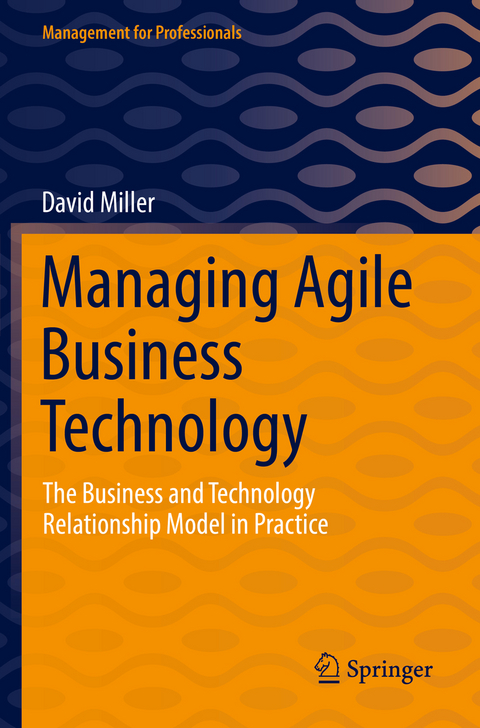 Managing Agile Business Technology - David Miller