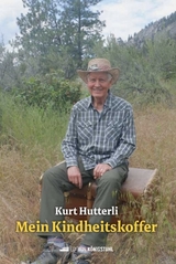 Mein Kindheitskoffer - Kurt Hutterli