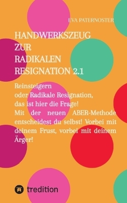 Handwerkszeug zur RADIKALEN RESIGNATION 2.1 - Eva Paternoster