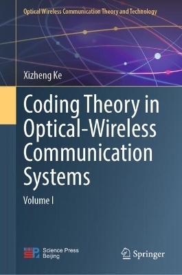 Coding Theory in Optical-Wireless Communication Systems - Xizheng Ke