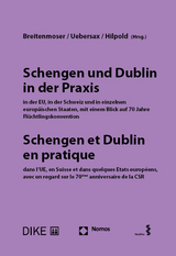 Schengen und Dublin in der Praxis, in der EU, in der Schweiz und in einzelnen europäischen Staaten mit einem Blick auf 70 Jahre Flüchtlingskonvention - 