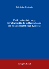 Entkriminalisierung: Straftatbestände in Deutschland im zeitgeschichtlichen Kontext - Friederike Hartwein