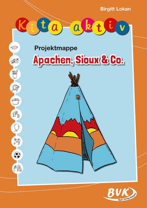 Kita aktiv Projektmappe Apachen, Sioux & Co. - Birgitt Lokan