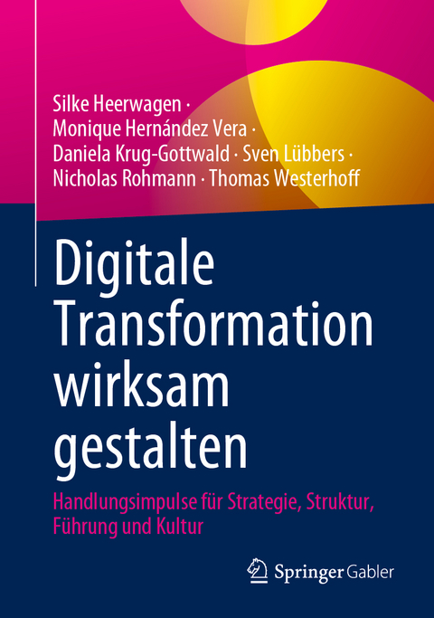 Digitale Transformation wirksam gestalten - Silke Heerwagen, Monique Hernández Vera, Daniela Krug-Gottwald