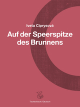 Auf der Speerspitze des Brunnens - Iveta Ciprysová