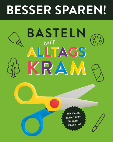 Basteln mit Alltagskram • Besser Sparen! - Elisabeth Holzapfel