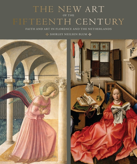The New Art of the Fifteenth Century: Faith and Art in Florance and The Netherlands - Shirley Neilsen Blum