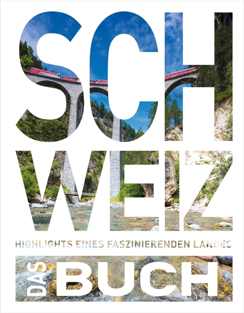 KUNTH Schweiz. Das Buch - Heide-Ilka Weber, Romana Bloch, Thomas Veser