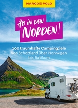 Ab in den Norden! 100 traumhafte Campingziele von Schottland über Norwegen bis Baltikum