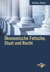 Ökonomische Fetische, Staat und Recht - Kilian Stein