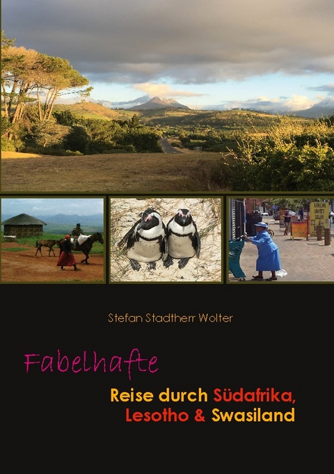 Fabelhafte Reise durch Südafrika, Lesotho & Swasiland - Stefan Stadtherr Wolter