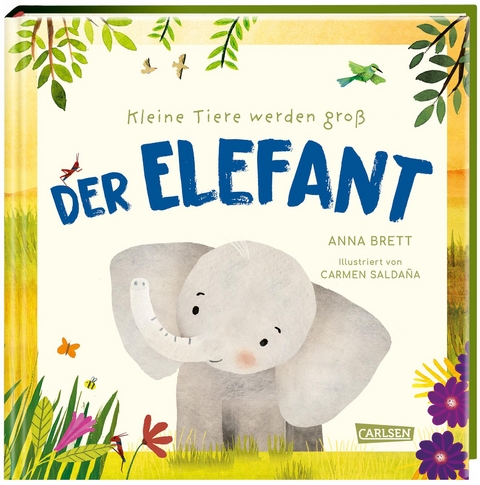 Kleine Tiere werden groß - Der Elefant - Anna Brett