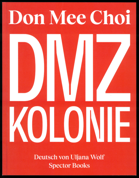 Don Mee Choi: DMZ Kolonie - 