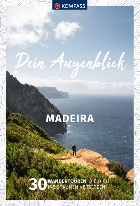 KOMPASS Dein Augenblick Madeira - Thomas Kargl, Wolfgang Heitzmann