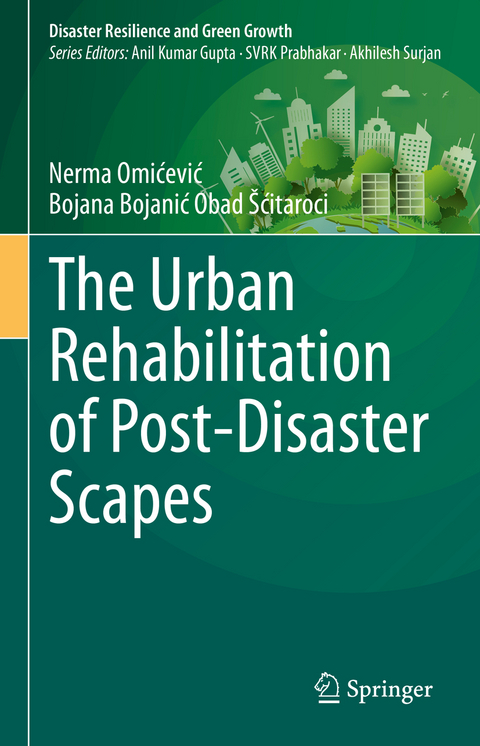 The Urban Rehabilitation of Post-Disaster Scapes - Nerma Omićević, Bojana Bojanić Obad Šćitaroci