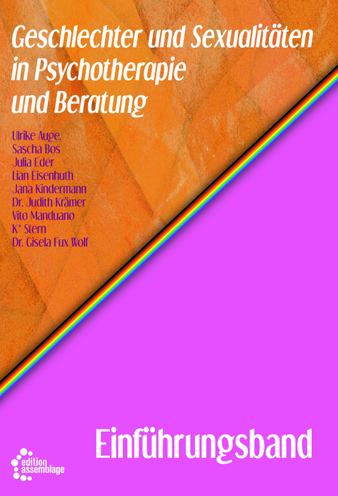 Geschlechter und Sexualitäten in Psychotherapie und Beratung: Einführungsband - Ulrike Auge, Julia Eder, Lian Eisenhuth