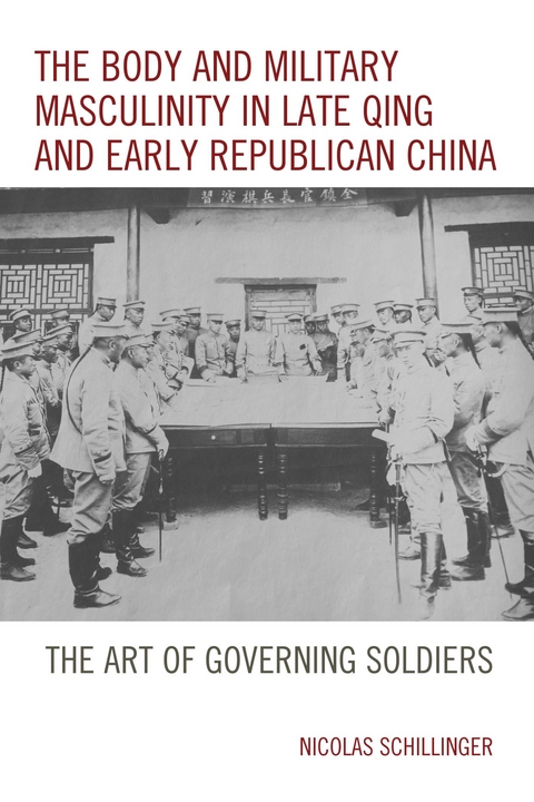 Body and Military Masculinity in Late Qing and Early Republican China -  Nicolas Schillinger